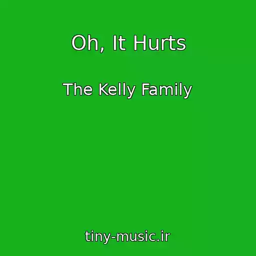 کاور آهنگ Oh, It Hurts از The Kelly Family