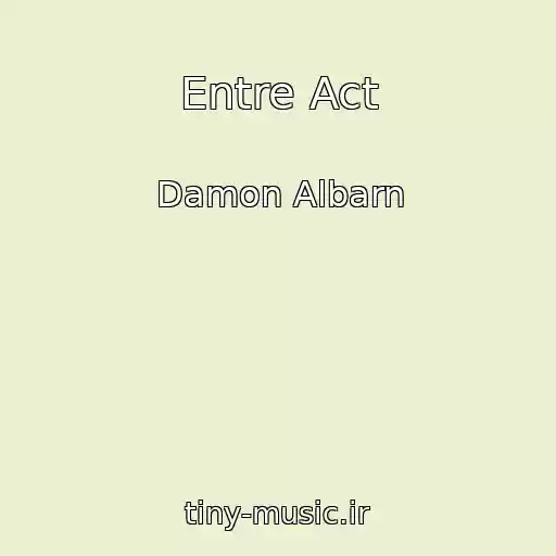کاور آهنگ Entre Act از Damon Albarn