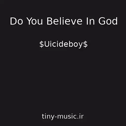 کاور آهنگ Do You Believe In God از $Uicideboy$