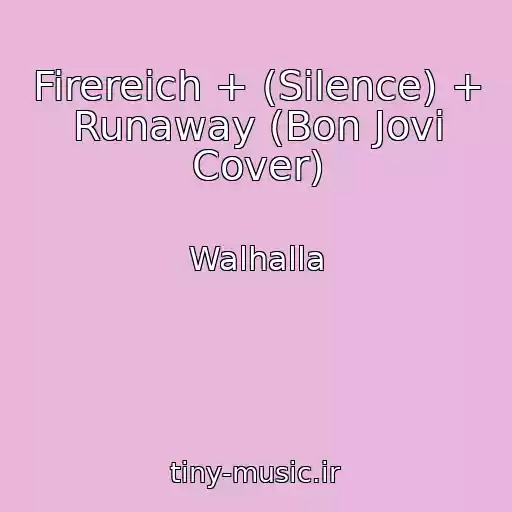 کاور آهنگ Firereich + (Silence) + Runaway (Bon Jovi Cover) از Walhalla