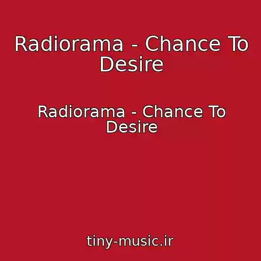 کاور آهنگ Radiorama - Chance To Desire از Radiorama - Chance To Desire