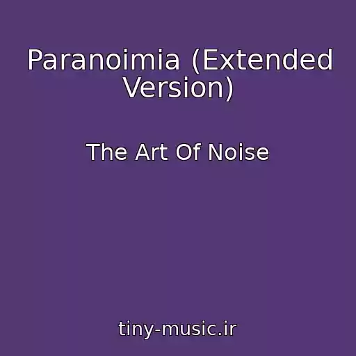 کاور آهنگ Paranoimia (Extended Version) از The Art Of Noise