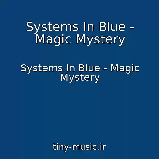 کاور آهنگ Systems In Blue - Magic Mystery از Systems In Blue - Magic Mystery