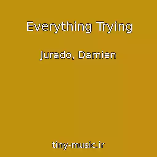 کاور آهنگ Everything Trying از Jurado, Damien