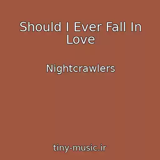 کاور آهنگ Should I Ever Fall In Love از Nightcrawlers