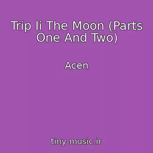 کاور آهنگ Trip Ii The Moon (Parts One And Two) از Acen
