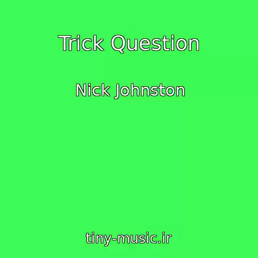 کاور آهنگ Trick Question از Nick Johnston