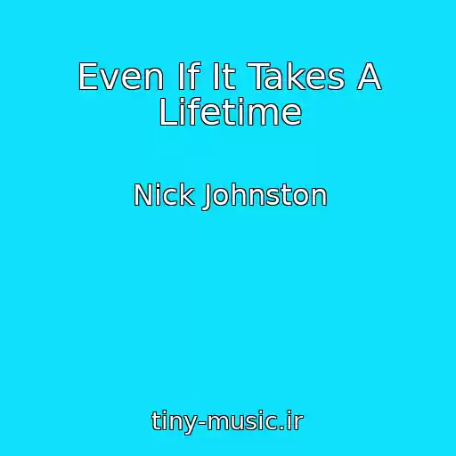 کاور آهنگ Even If It Takes A Lifetime از Nick Johnston