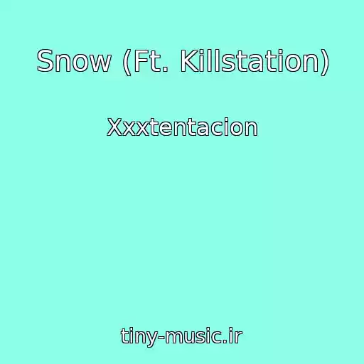 کاور آهنگ Snow (Ft. Killstation) از Xxxtentacion
