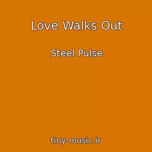 کاور آهنگ Love Walks Out از Steel Pulse