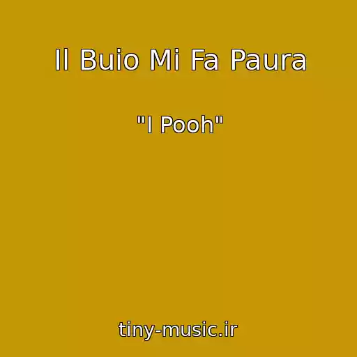 کاور آهنگ Il Buio Mi Fa Paura از "I Pooh"