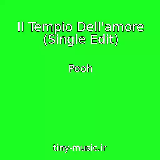 کاور آهنگ Il Tempio Dell'amore (Single Edit) از Pooh
