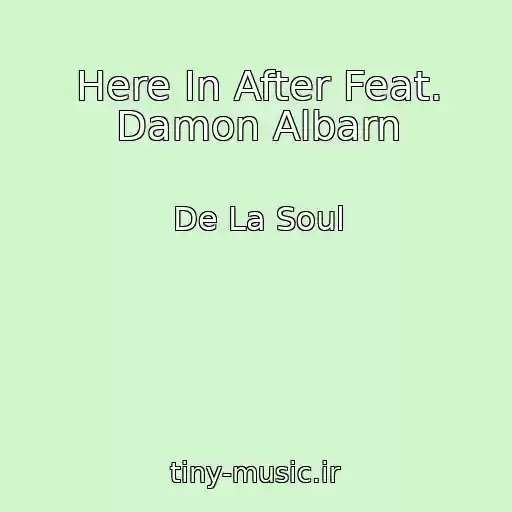 کاور آهنگ Here In After Feat. Damon Albarn از De La Soul