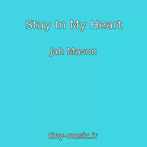 کاور آهنگ Stay In My Heart از Jah Mason