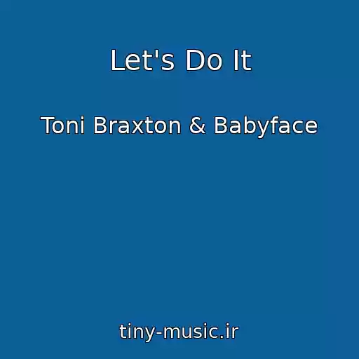 کاور آهنگ Let's Do It از Toni Braxton & Babyface