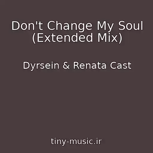 کاور آهنگ Don't Change My Soul (Extended Mix) از Dyrsein & Renata Cast