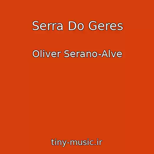 کاور آهنگ Serra Do Geres از Oliver Serano-Alve