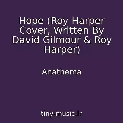 کاور آهنگ Hope (Roy Harper Cover, Written By David Gilmour & Roy Harper) از Anathema
