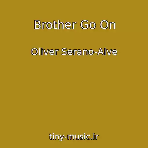 کاور آهنگ Brother Go On از Oliver Serano-Alve