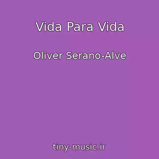 کاور آهنگ Vida Para Vida از Oliver Serano-Alve