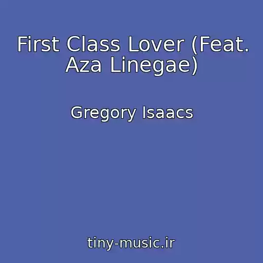 کاور آهنگ First Class Lover (Feat. Aza Linegae) از Gregory Isaacs
