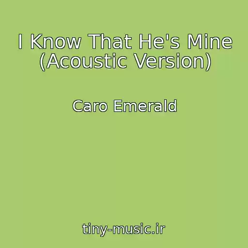 کاور آهنگ I Know That He's Mine (Acoustic Version) از Caro Emerald