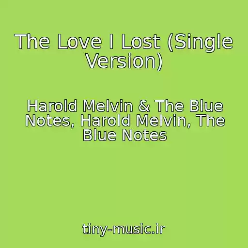 کاور آهنگ The Love I Lost (Single Version) از Harold Melvin & The Blue Notes, Harold Melvin, The Blue Notes