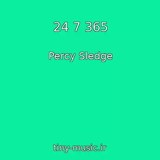 کاور آهنگ 24 7 365 از Percy Sledge