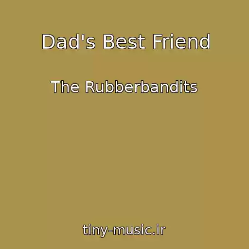 کاور آهنگ Dad's Best Friend از The Rubberbandits