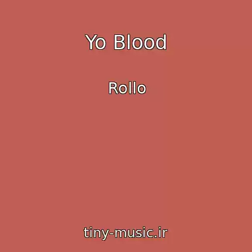 کاور آهنگ Yo Blood از Rollo