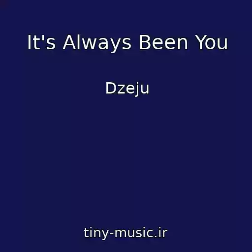 کاور آهنگ It's Always Been You از Dzeju