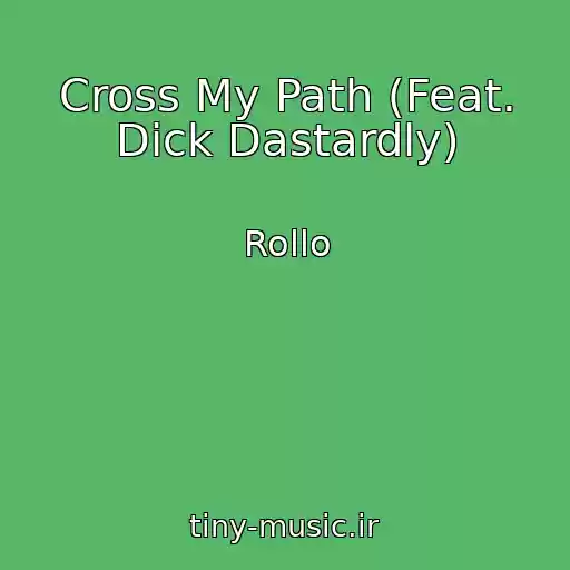 کاور آهنگ Cross My Path (Feat. Dick Dastardly) از Rollo