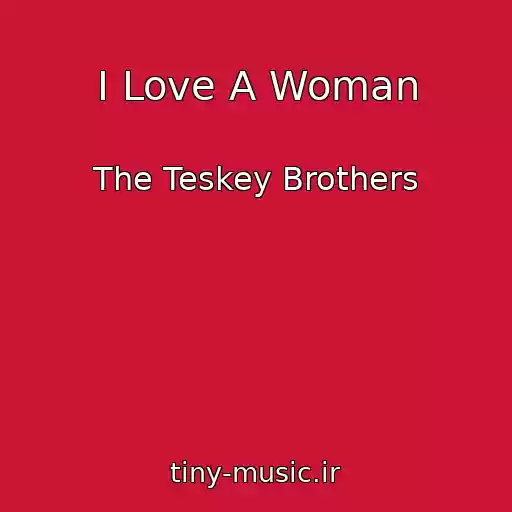 کاور آهنگ I Love A Woman از The Teskey Brothers