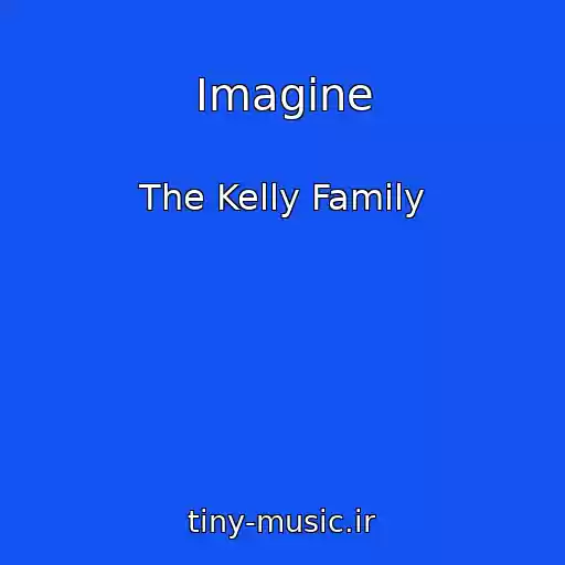 کاور آهنگ Imagine از The Kelly Family