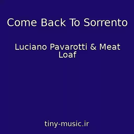 کاور آهنگ Come Back To Sorrento از Luciano Pavarotti & Meat Loaf