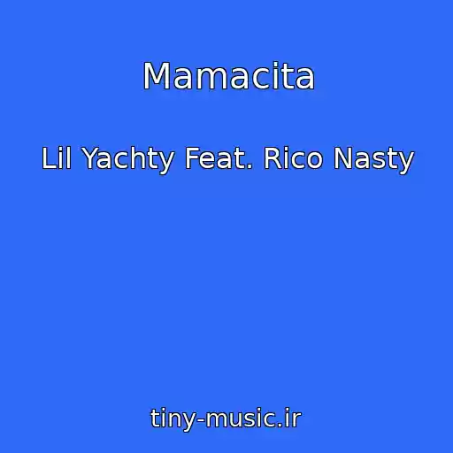 کاور آهنگ Mamacita از Lil Yachty Feat. Rico Nasty