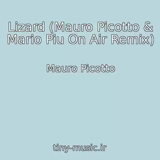 کاور آهنگ Lizard (Mauro Picotto & Mario Piu On Air Remix) از Mauro Picotto