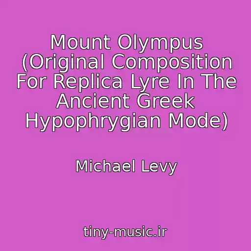 کاور آهنگ Mount Olympus (Original Composition For Replica Lyre In The Ancient Greek Hypophrygian Mode) از Michael Levy