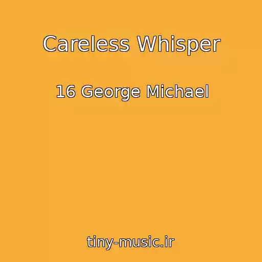 کاور آهنگ Careless Whisper از 16 George Michael