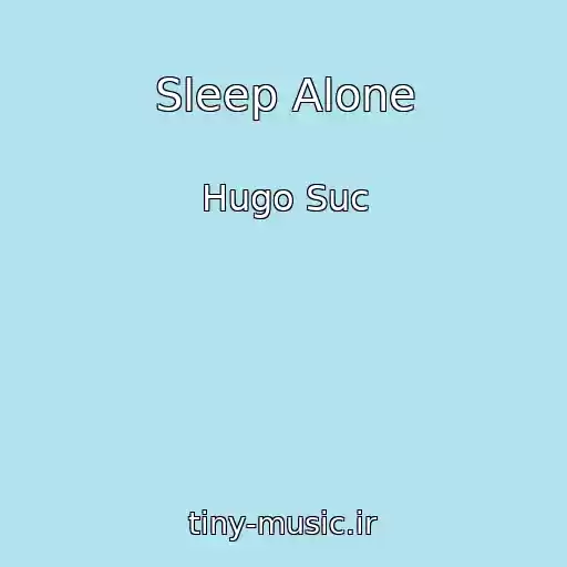 کاور آهنگ Sleep Alone از Hugo Suc