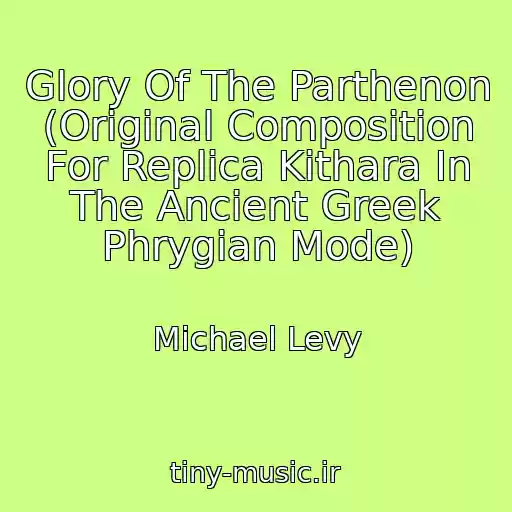کاور آهنگ Glory Of The Parthenon (Original Composition For Replica Kithara In The Ancient Greek Phrygian Mode) از Michael Levy