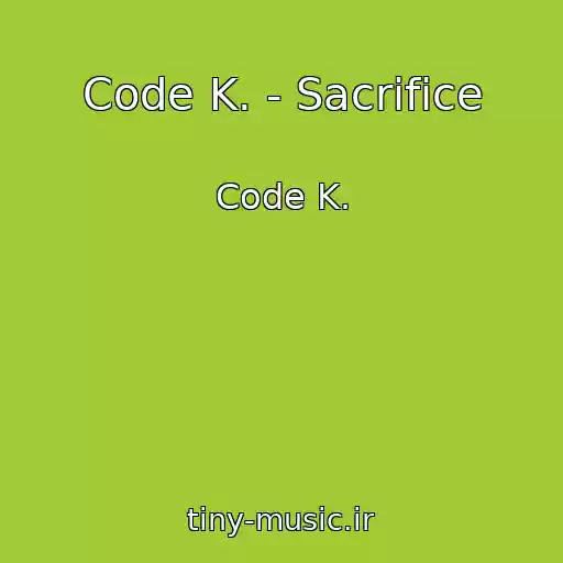 کاور آهنگ Code K. - Sacrifice از Code K.