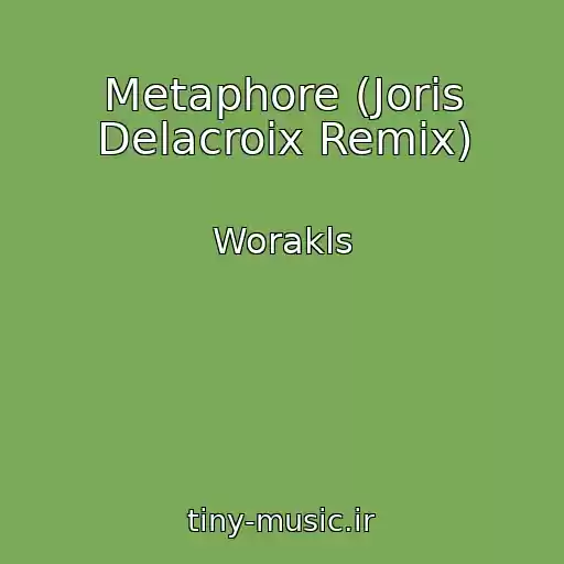 کاور آهنگ Metaphore (Joris Delacroix Remix) از Worakls