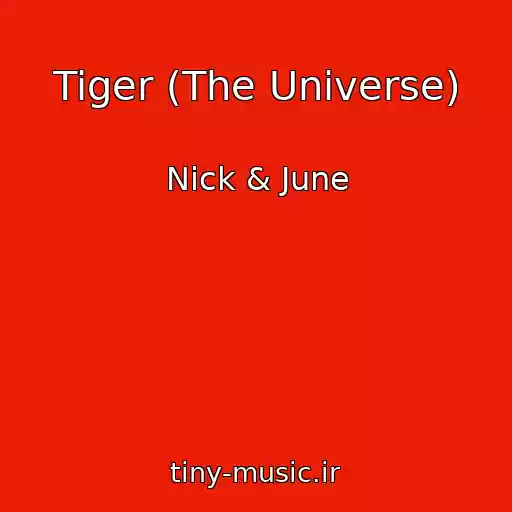 کاور آهنگ Tiger (The Universe) از Nick & June