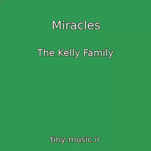 کاور آهنگ Miracles از The Kelly Family