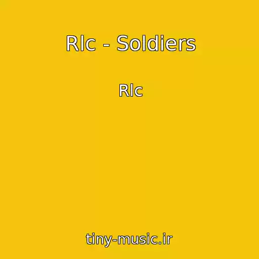 کاور آهنگ Rlc - Soldiers از Rlc