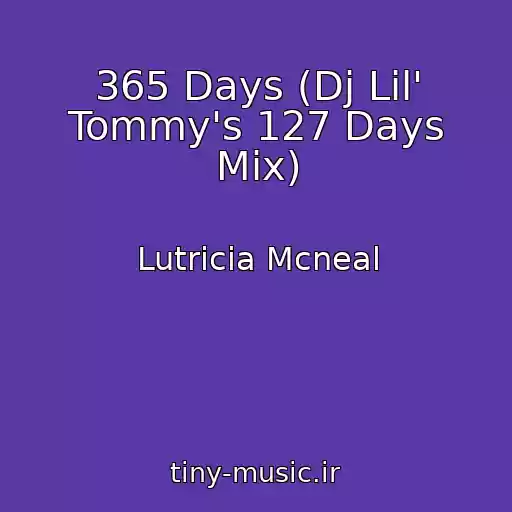 کاور آهنگ 365 Days (Dj Lil' Tommy's 127 Days Mix) از Lutricia Mcneal