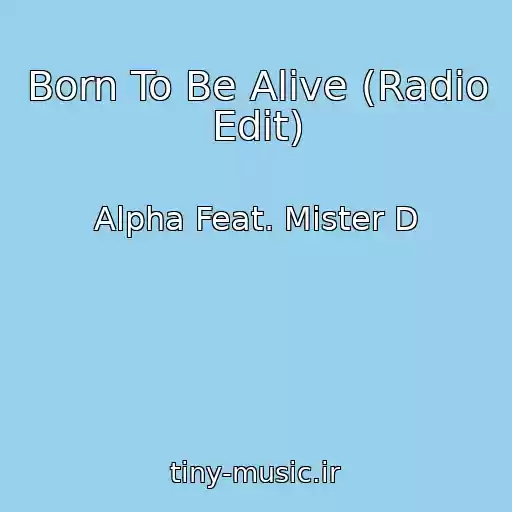 کاور آهنگ Born To Be Alive (Radio Edit) از Alpha Feat. Mister D