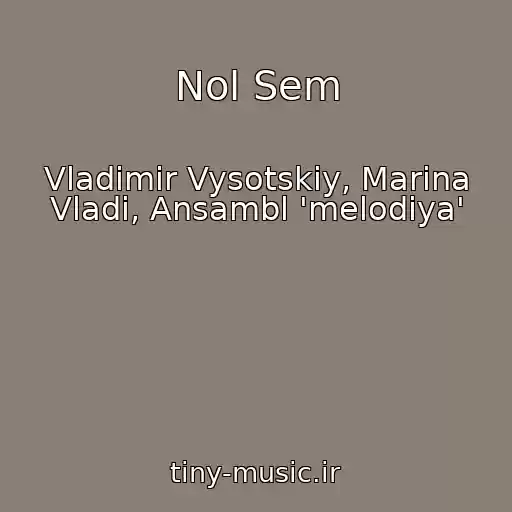 کاور آهنگ Nol Sem از Vladimir Vysotskiy, Marina Vladi, Ansambl 'melodiya'