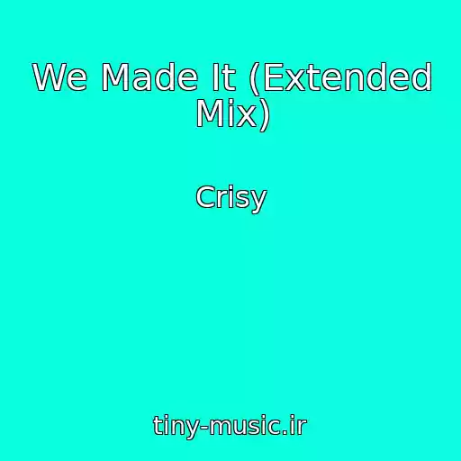 کاور آهنگ We Made It (Extended Mix) از Crisy